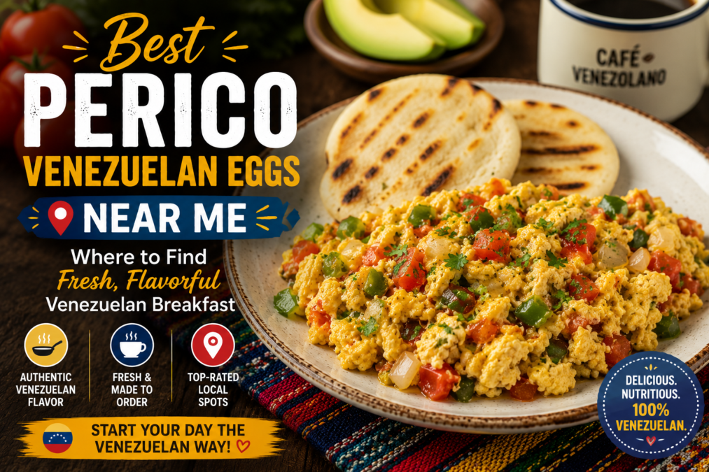 Best Perico Venezuelan Eggs Near Me