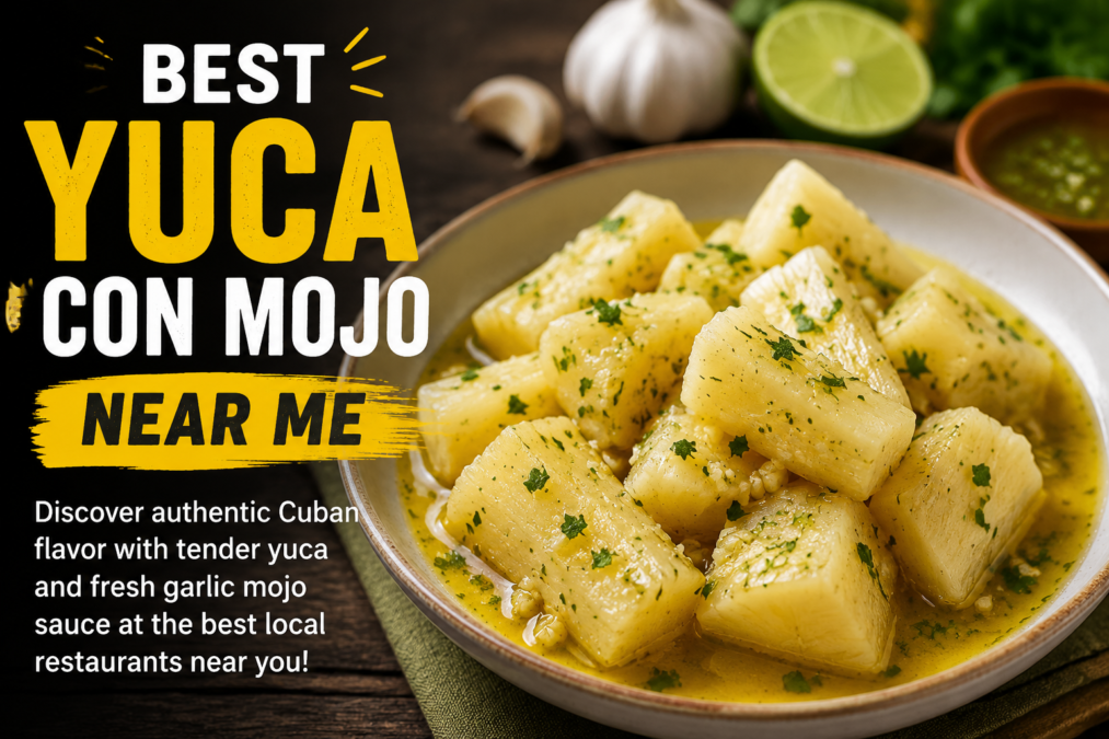 Best Yuca Con Mojo Near Me